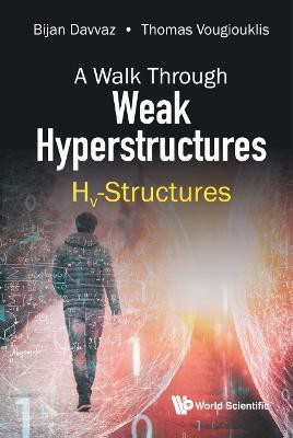 Walk Through Weak Hyperstructures, A: Hv-structures(English, Hardcover, Davvaz Bijan)