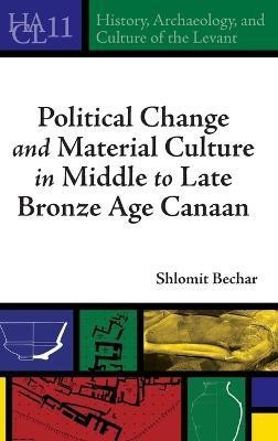 Political Change and Material Culture in Middle to Late Bronze Age Canaan(English, Hardcover, Bechar Shlomit)