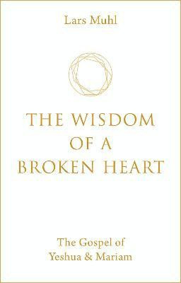 The Wisdom of a Broken Heart(English, Hardcover, Muhl Lars)