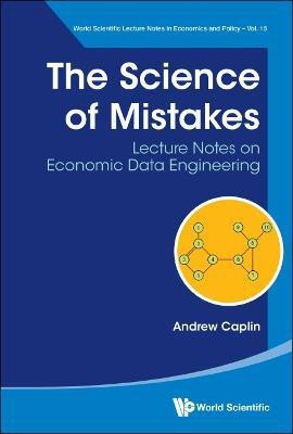 Science Of Mistakes, The: Lecture Notes On Economic Data Engineering(English, Hardcover, Caplin Andrew)