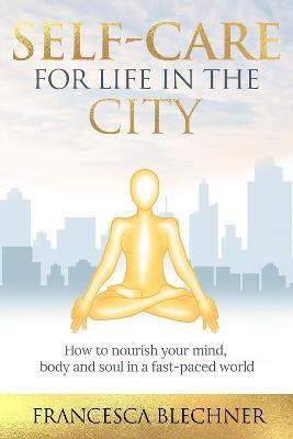 Self-Care for Life in the City(English, Paperback, Blechner Francesca)
