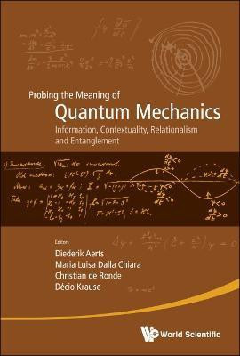 Probing The Meaning Of Quantum Mechanics: Information, Contextuality, Relationalism And Entanglement - Proceedings Of The Ii International Workshop On Quantum Mechanics And Quantum Information. Physical, Philosophical And Logical Approaches(English, Hardcover, unknown)