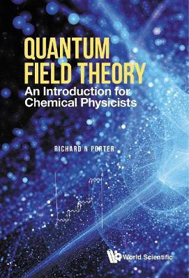 Quantum Field Theory: An Introduction For Chemical Physicists(English, Hardcover, Porter Richard N)