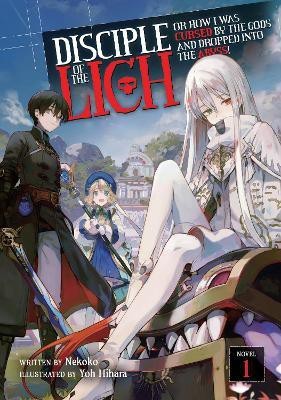 Disciple of the Lich: Or How I Was Cursed by the Gods and Dropped Into the Abyss! (Light Novel) Vol. 1(English, Paperback, Nekoko)