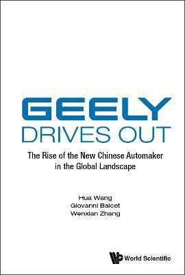 Geely Drives Out: The Rise Of The New Chinese Automaker In The Global Landscape(English, Hardcover, Wang Hua)
