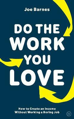 Do The Work You Love(English, Paperback, Barnes Joe)