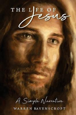 The Life of Jesus. A Simple Narrative(English, Paperback, Ravenscroft Warren)