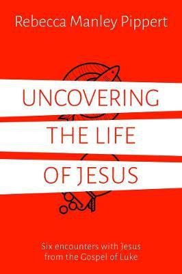 Uncovering the Life of Jesus(English, Paperback, Manley Pippert Rebecca)