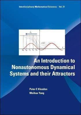 Introduction To Nonautonomous Dynamical Systems And Their Attractors, An(English, Hardcover, Kloeden Peter)