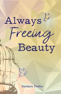 Always Freeing Beauty(English, Paperback, Foster Barbara)