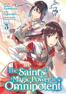 The Saint's Magic Power is Omnipotent (Manga) Vol. 3(English, Paperback, Tachibana Yuka)