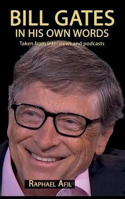 Bill Gates - In His Own Words(English, Hardcover, Afil Raphael)