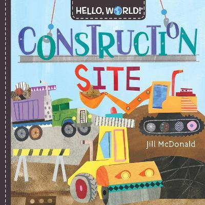 Hello, World! Construction Site(English, Board book, Mcdonald Jill)