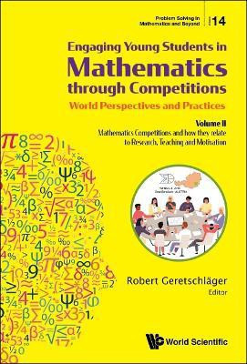 Engaging Young Students In Mathematics Through Competitions - World Perspectives And Practices: Volume Ii - Mathematics Competitions And How They Relate To Research, Teaching And Motivation(English, Hardcover, unknown)