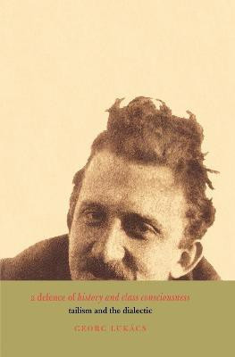 A Defence of History and Class Consciousness(English, Paperback, Lukacs Georg)