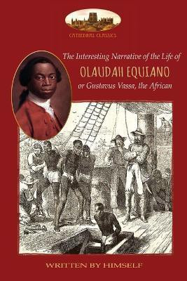 The Interesting Narrative of the Life of Olaudah Equiano, or Gustavus Vassa, the African, Written by Himself(English, Paperback, Equiano Olaudah)