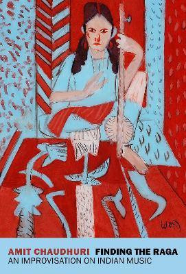 Finding the Raga(English, Paperback, Chaudhuri Amit)