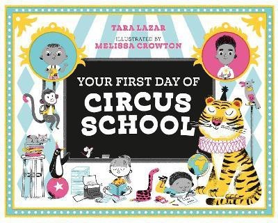 Your First Day of Circus School(English, Paperback, Lazar Tara)