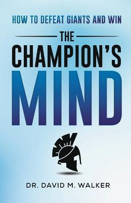 The Champion's Mind(English, Paperback, Walker David Dr)