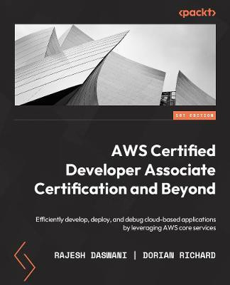 AWS Certified Developer Associate Certification and Beyond(English, Paperback, Daswani Rajesh)