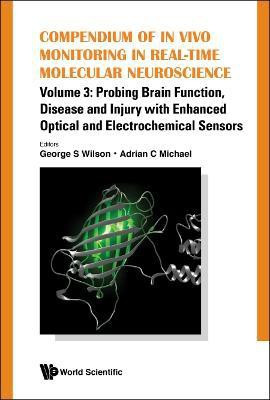Compendium Of In Vivo Monitoring In Real-time Molecular Neuroscience - Volume 3: Probing Brain Function, Disease And Injury With Enhanced Optical And Electrochemical Sensors(English, Hardcover, unknown)