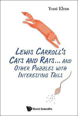 Lewis Carroll's Cats And Rats... And Other Puzzles With Interesting Tails(English, Hardcover, Elran Yossi)