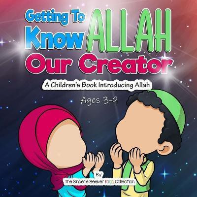 Getting to know Allah Our Creator(English, Paperback, The Sincere Seeker Collection)