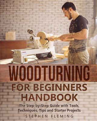 Woodturning for Beginners Handbook(English, Paperback, Fleming Stephen)