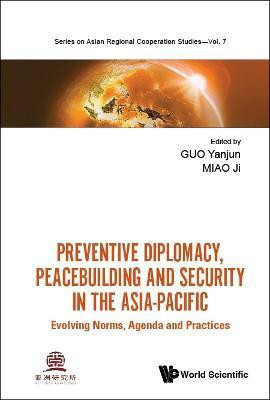 Preventive Diplomacy, Peacebuilding And Security In The Asia-pacific: Evolving Norms, Agenda And Practices(English, Hardcover, unknown)