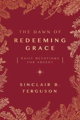 The Dawn of Redeeming Grace(English, Paperback, Ferguson Sinclair B.)
