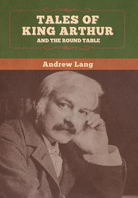 Tales of King Arthur and the Round Table(English, Hardcover, Lang Andrew)