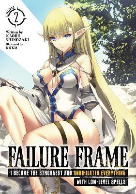 Failure Frame: I Became the Strongest and Annihilated Everything With Low-Level Spells (Light Novel) Vol. 2(English, Paperback, Shinozaki Kaoru)