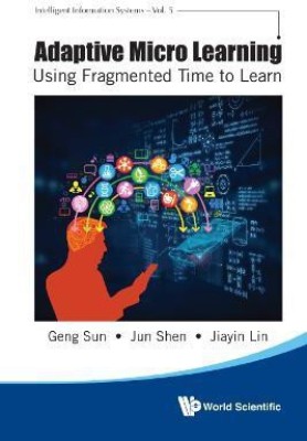 Adaptive Micro Learning - Using Fragmented Time To Learn(English, Hardcover, Sun Geng)