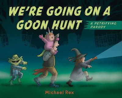 We're Going on a Goon Hunt(English, Hardcover, Rex Michael)
