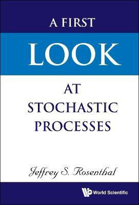 First Look At Stochastic Processes, A(English, Hardcover, Rosenthal Jeffrey S)