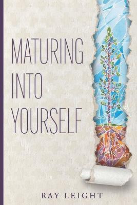 Maturing Into Yourself(English, Paperback, Leight Ray)