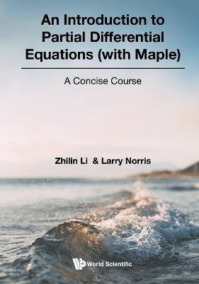 Introduction To Partial Differential Equations (With Maple), An: A Concise Course(English, Hardcover, Li Zhilin)