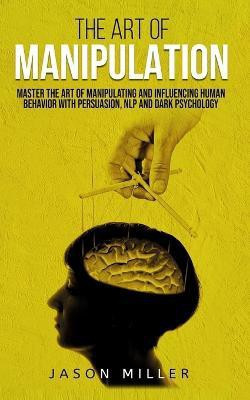 The Art of Manipulation(English, Paperback, Miller Jason)
