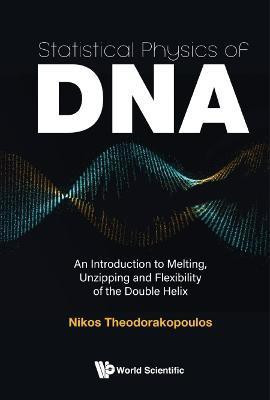 Statistical Physics Of Dna: An Introduction To Melting, Unzipping And Flexibility Of The Double Helix(English, Hardcover, Theodorakopoulos Nikos)