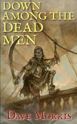 Down Among the Dead Men(English, Paperback, Morris Dave)