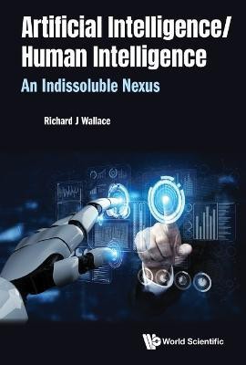 Artificial Intelligence/ Human Intelligence: An Indissoluble Nexus(English, Hardcover, Wallace Richard J.)