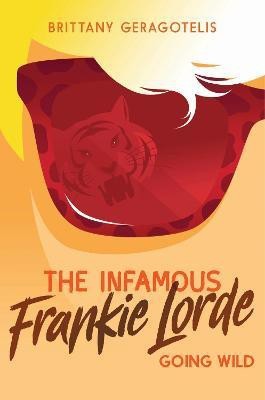 The Infamous Frankie Lorde 2: Going Wild(English, Hardcover, Geragotelis Brittany)