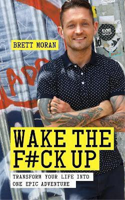 Wake the F*ck Up(English, Paperback, Moran Brett)