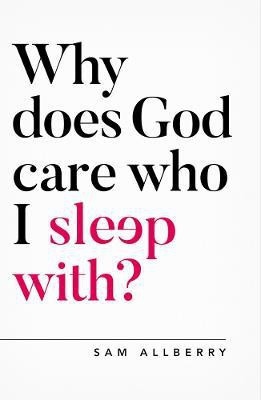 Why does God care who I sleep with?(English, Electronic book text, Allberry Sam)