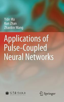 Applications of Pulse-Coupled Neural Networks(English, Hardcover, Ma Yide)