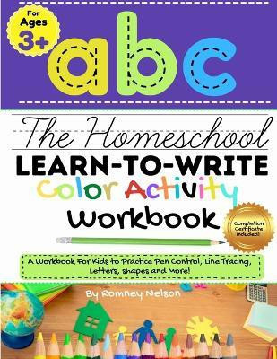 The Homeschool Learn to Write Color Activity Workbook(English, Paperback, Nelson Romney)