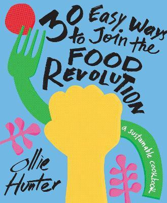 30 Easy Ways to Join the Food Revolution(English, Hardcover, Hunter Ollie)