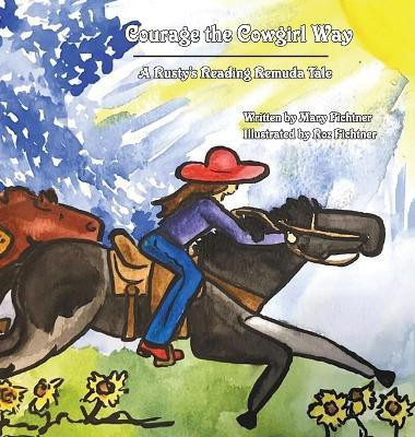 Courage the Cowgirl Way(English, Hardcover, Fichtner Mary)