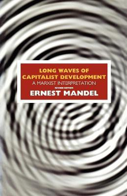 Long Waves of Capitalist Development(English, Paperback, Mandel Ernest)