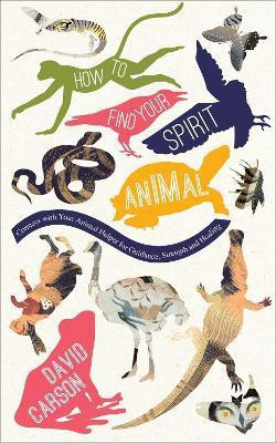 How to Find Your Spirit Animal(English, Paperback, Carson David)